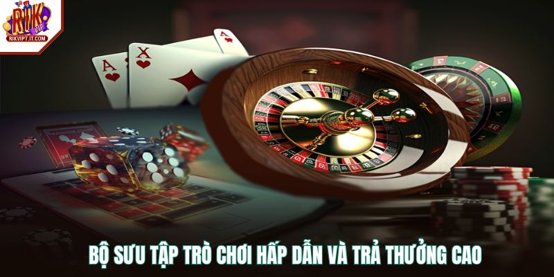 Bộ sưu tập trò chơi hấp dẫn và trả thưởng cao