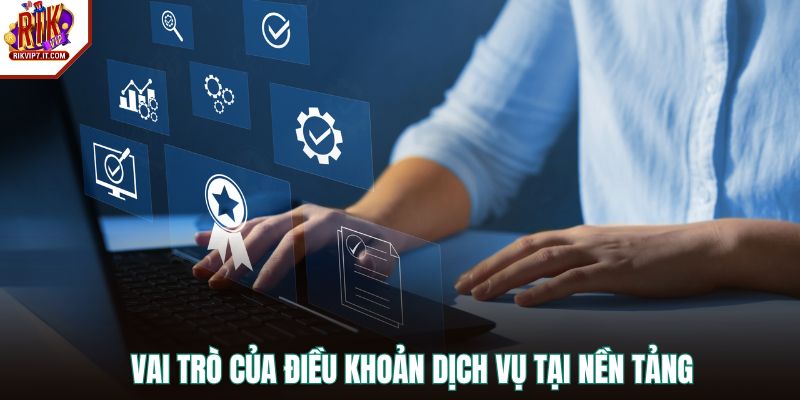 Vai trò của điều khoản dịch vụ tại nền tảng