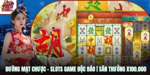 Đường Mạt Chược – Slots Game Độc Đáo | Săn Thưởng X100.000