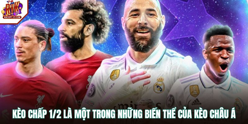 Kèo chấp 1/2 là một trong những biến thể của kèo châu Á