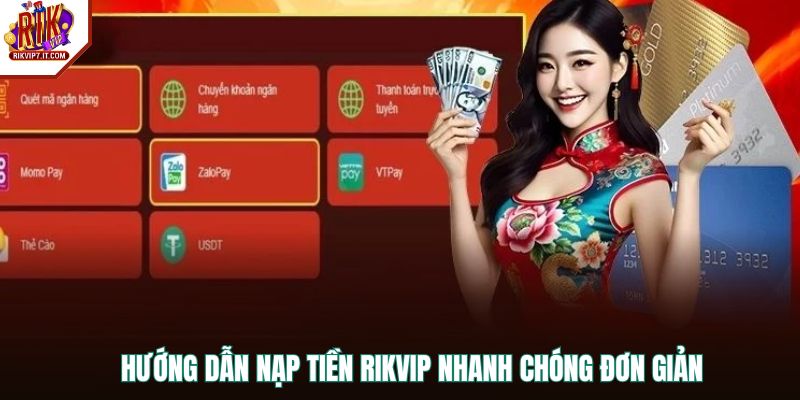 Hướng dẫn nạp tiền RIKVIP nhanh chóng đơn giản