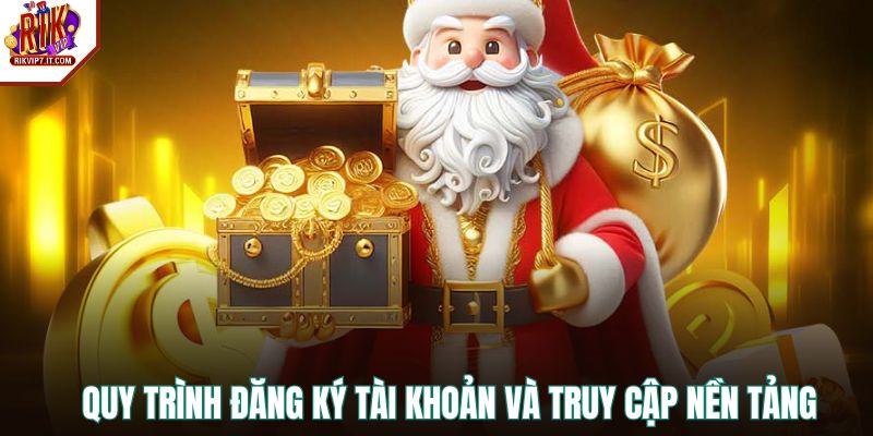 Quy trình đăng ký tài khoản và truy cập nền tảng
