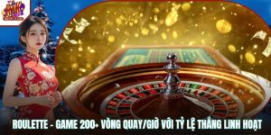 Roulette – Game 200+ Vòng Quay/giờ Với Tỷ Lệ Thắng Linh Hoạt