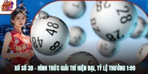 Xổ Số 3D - Hình Thức Giải Trí Hiện Đại, Tỷ Lệ Thưởng 1:99