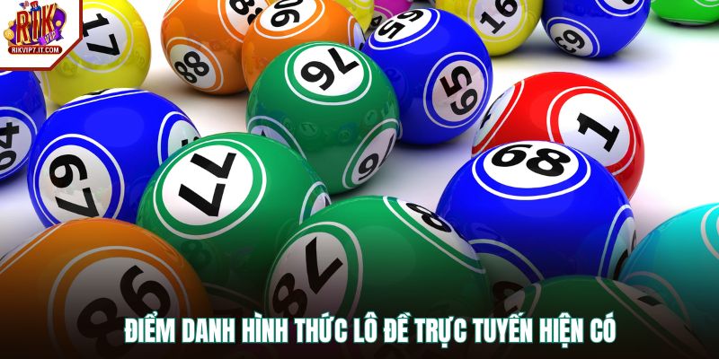 Điểm danh hình thức lô đề trực tuyến hiện có